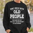 Dont Mess With Old People - Life In Prison - Funny Sweatshirt Gifts for Him