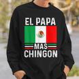 El Papa Mas Chingon Funny Mexican Dad Gift Husband Regalo V2 Sweatshirt Gifts for Him