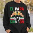 El Papa Mas Chingon Funny Mexican Dad Gift Husband Regalo V3 Sweatshirt Gifts for Him