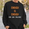 Enough Is Enough- End Gun Violence Sweatshirt Gifts for Him