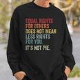 Equality Equal Rights For Others Its Not Pie On Back Zip Sweatshirt Gifts for Him