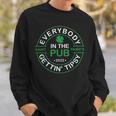 Everybody In The Pub Gettin Tipsy Sweatshirt Gifts for Him