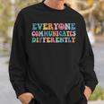 Everyone Communicates Differently V2 Sweatshirt Gifts for Him