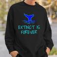 Extinct Is Forever Environmental Protection Whale Sweatshirt Gifts for Him