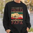 Father Grandpa I Am Proud Of Many Things In Life But Nothing Beats Being A Papa258 Family Dad Sweatshirt Gifts for Him