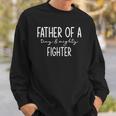 Father Of Tiny & Mighty Fighter Funny Fathers Day Sweatshirt Gifts for Him