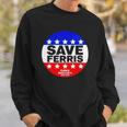 Ferris Buellers Day Off Save Ferris Badge Sweatshirt Gifts for Him