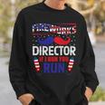 Fireworks Director If I Run You Run Sweatshirt Gifts for Him