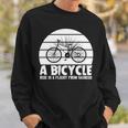 Funny Bicycle I Ride Fun Hobby Race Quote A Bicycle Ride Is A Flight From Sadness Sweatshirt Gifts for Him