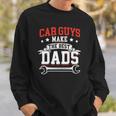 Funny Car Guys Make The Best Dads Mechanic Fathers Day Sweatshirt Gifts for Him
