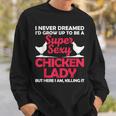 Funny Chicken Lady For Women Girl Chicken Sexy Farmer Ladies Sweatshirt Gifts for Him