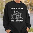 Funny Drummer Save A Drum Bang A Drummer - Drummer Sweatshirt Gifts for Him