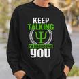 Funny Psychologist Keep Talking Sweatshirt Gifts for Him