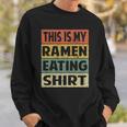 Funny Ramen Eating Noodles This Is My Ramen Eating Sweatshirt Gifts for Him Funny Ramen Eating Noodles This Is My Ramen Eating Sweatshirt Gifts for Him