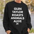 Glen Taylor Roasts Animals Alive Sweatshirt Gifts for Him