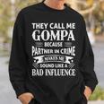 Gompa Grandpa Gift They Call Me Gompa Because Partner In Crime Makes Me Sound Like A Bad Influence Sweatshirt Gifts for Him