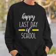 Happy Last Day Of School For Teachers End Of School Year Sweatshirt Gifts for Him