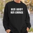 Her Body Her Choice Texas Womens Rights Grunge Distressed Sweatshirt Gifts for Him