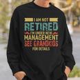 I Am Not Retired Im Under New Management See Grandkids Sweatshirt Gifts for Him