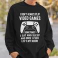 I Dont Always Play Video Games Funny Gamer 10Xa72 Sweatshirt Gifts for Him