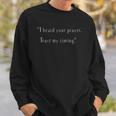 I Heard Your Prayer Trust My Timing - Uplifting Quote Sweatshirt Gifts for Him