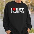 I Heart Hot Grandpas I Love Hot Grandpas Sweatshirt Gifts for Him