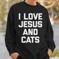 I Love Jesus & Cats Funny Cat Owner Cats Lover Jesus Sweatshirt Gifts for Him