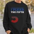 I Plead Fifth 5Th Amendment Constitution Rights Print Sweatshirt Gifts for Him