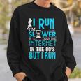 I Run Slower Than The Internet In The 90S But I Run Sweatshirt Gifts for Him