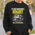 If The Moistures Right Well Go All Night Tee Farmer Gift Sweatshirt Gifts for Him