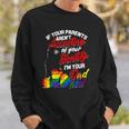 If Your Parents Arent Accepting Im Your Dad Now Lgbtq Hugs Sweatshirt Gifts for Him