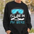 Ill Be In My Office Diver Scuba Diving Sweatshirt Gifts for Him