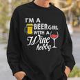 Im A Beer Girl With A Wine HobbyWith Funny Saying Sweatshirt Gifts for Him