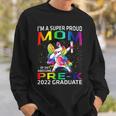 Im A Super Proud Mom Of An Awesome Pre-K 2022 Graduate Sweatshirt Gifts for Him