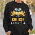 Im Cruise Doing Cruise Things Cruise Shirt For Cruise Sweatshirt Gifts for Him