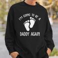 Im Going To Be A Daddy Again Surprise For Expectant Fathers Day Sweatshirt Gifts for Him