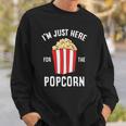 Im Just Here For The Popcorn Cinema Watching Movies Popcorn Sweatshirt Gifts for Him