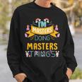 Im Masters Doing Masters Things Masters Shirt For Masters Sweatshirt Gifts for Him