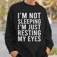 Im Not Sleeping Im Just Resting My Eyes Dad Joke Sweatshirt Gifts for Him