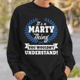 Its A Marty Thing You Wouldnt UnderstandShirt Marty Shirt For Marty A Sweatshirt Gifts for Him