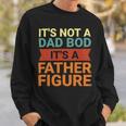 Its Not A Dad Bod Its A Father Figure Funny Retro Vintage Sweatshirt Gifts for Him