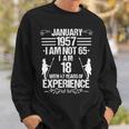 January 1957 I Am Not 65 I Am 18 With 47 Years Of Experience Sweatshirt Gifts for Him