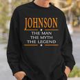 Johnson Name Gift Johnson The Man The Myth The Legend Sweatshirt Gifts for Him