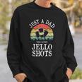 Just A Dad Who Loves Jello Shots Sweatshirt Gifts for Him