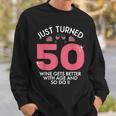 Just Turned 50 Wine Better With Age 50Th Birthday Gag Gift Sweatshirt Gifts for Him