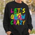 Lets Glow Crazy - Retro Colorful Party Outfit Sweatshirt Gifts for Him
