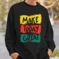 Make Today Great 116 Trending Shirt Sweatshirt Gifts for Him