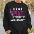 Mega Pint I Thought It Necessary Wine Glass Funny Sweatshirt Gifts for Him