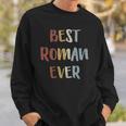 Mens Best Roman Ever Retro Vintage First Name Gift Sweatshirt Gifts for Him