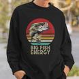 Mens Big Fish Energy Fishing Gifts For Men Dads Sweatshirt Gifts for Him